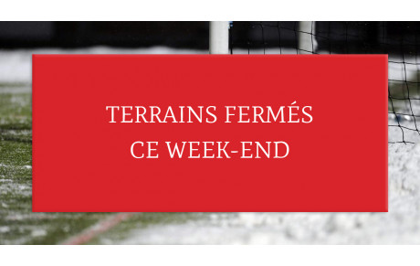 Terrains fermés ce week-end